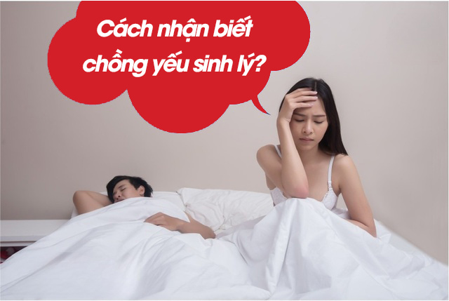 Cách nhận biết chồng yếu sinh lý