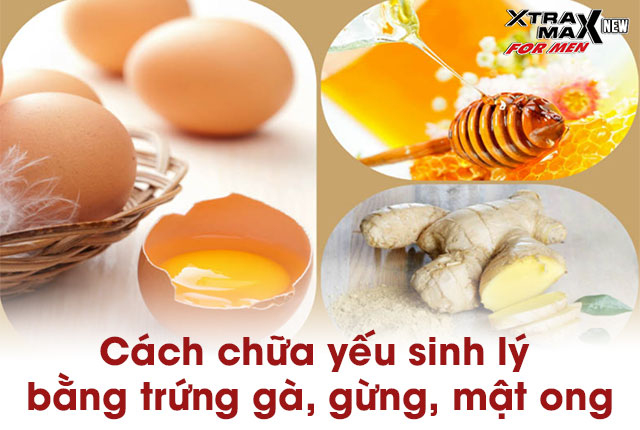 Cách chữa yếu sinh lý bằng trứng gà, gừng và mật ong
