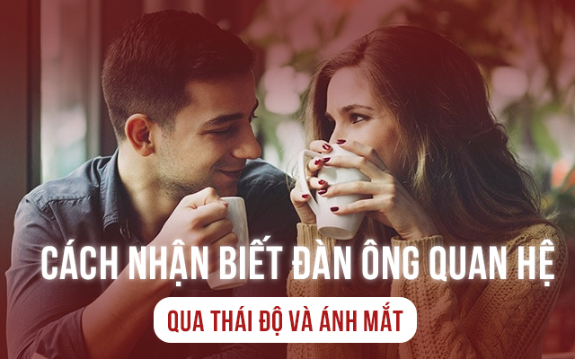 Cách nhận biết đàn ông thường xuyên quan hệ