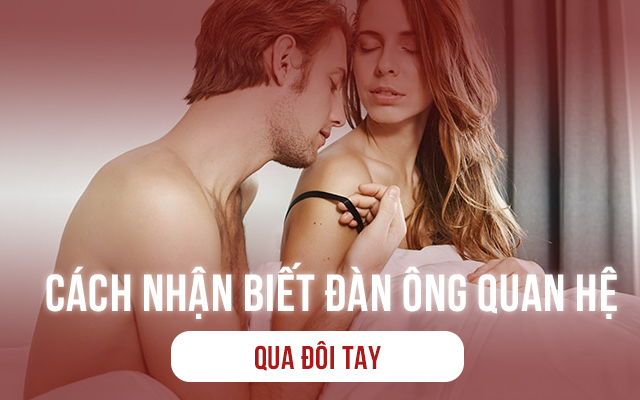 Cách nhận biết đàn ông thường xuyên quan hệ