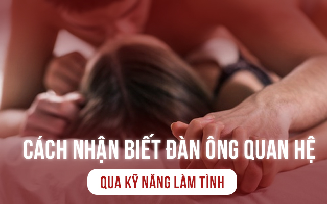 Cách nhận biết đàn ông thường xuyên quan hệ